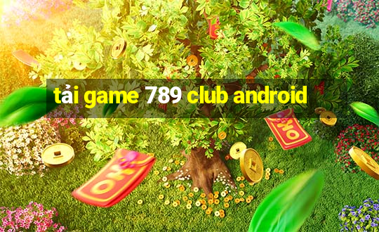 tải game 789 club android