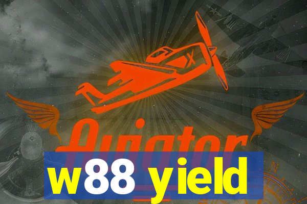 w88 yield