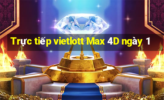 Trực tiếp vietlott Max 4D ngày 1