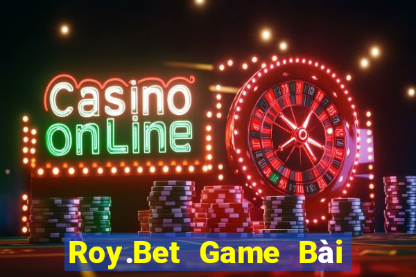 Roy.Bet Game Bài Xì Lát