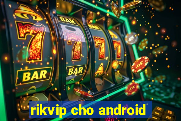 rikvip cho android