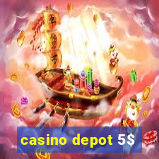 casino depot 5$