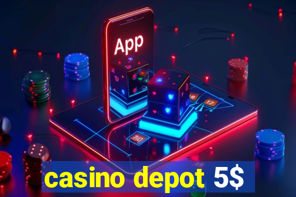 casino depot 5$