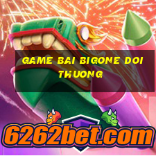 game bai bigone doi thuong