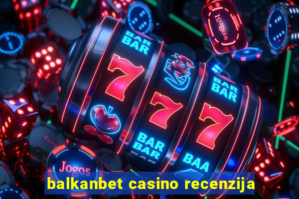 balkanbet casino recenzija