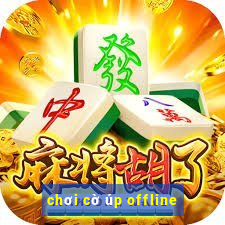 chơi cờ úp offline