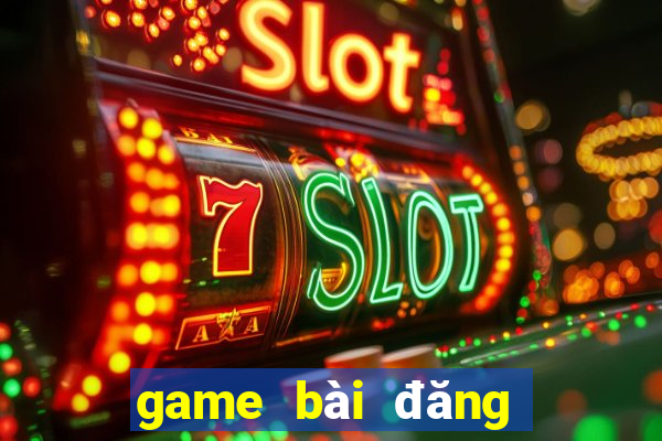 game bài đăng ký nhận thưởng