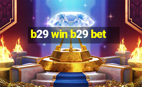 b29 win b29 bet