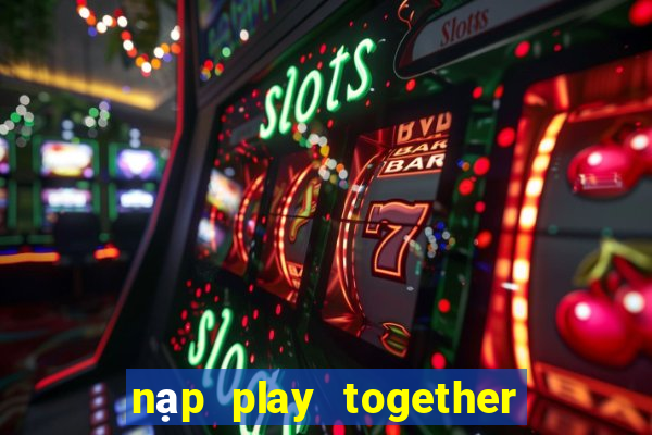 nạp play together qua sim