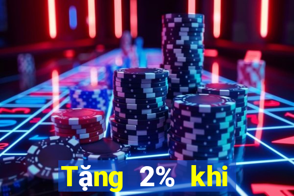 Tặng 2% khi nạp 188 vào vé số