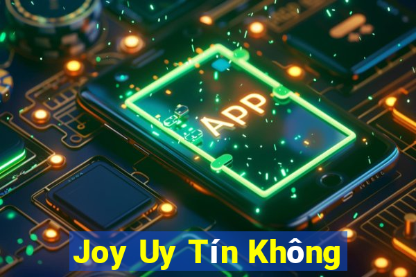 Joy Uy Tín Không