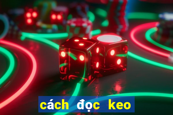 cach doc keo bong da