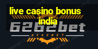 live casino bonus india