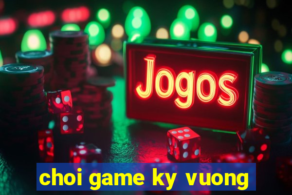 choi game ky vuong