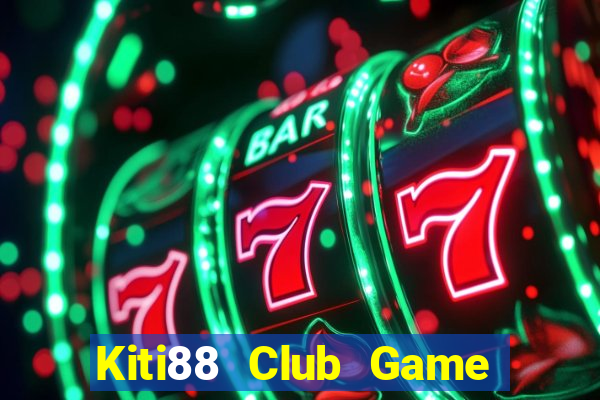 Kiti88 Club Game Bài Lừa Đảo