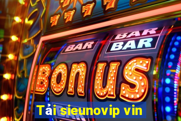 Tải sieunovip vin