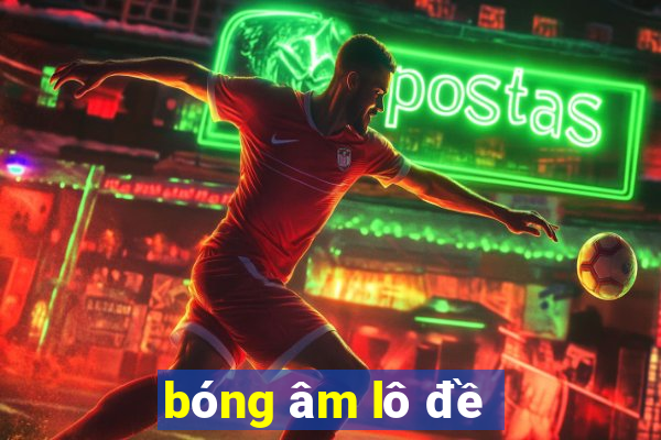 bóng âm lô đề