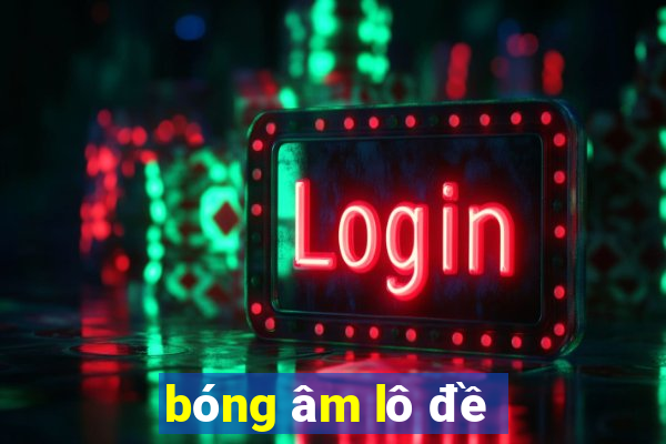 bóng âm lô đề