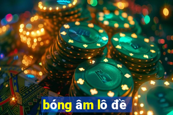 bóng âm lô đề