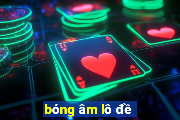 bóng âm lô đề