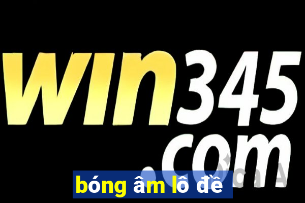 bóng âm lô đề