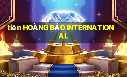 tiền HOÀNG BẢO INTERNATIONAL