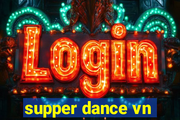 supper dance vn