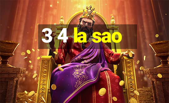 3 4 la sao