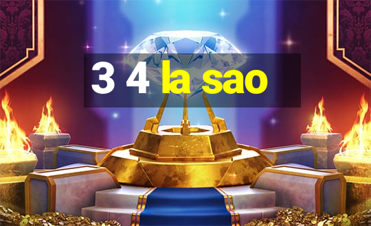 3 4 la sao