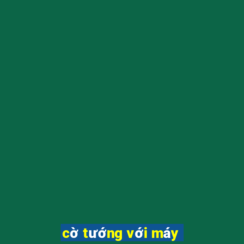 cờ tướng với máy