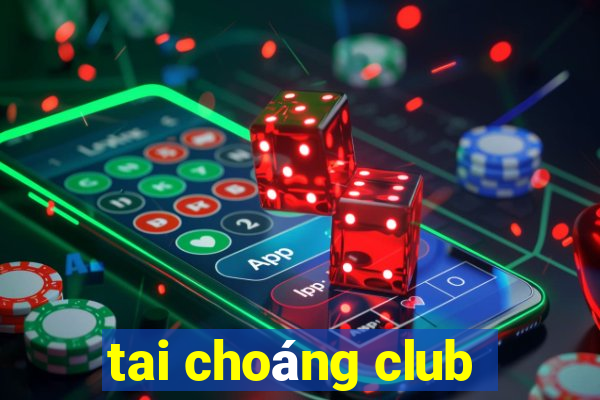 tai choáng club