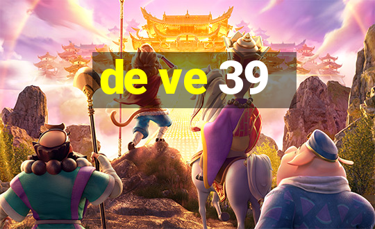 de ve 39