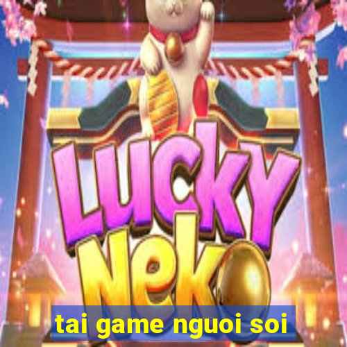 tai game nguoi soi