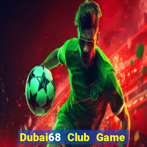 Dubai68 Club Game Bài Mới