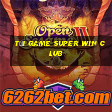 tải game super win club