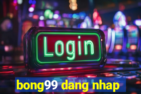 bong99 dang nhap