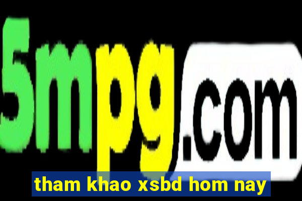 tham khao xsbd hom nay