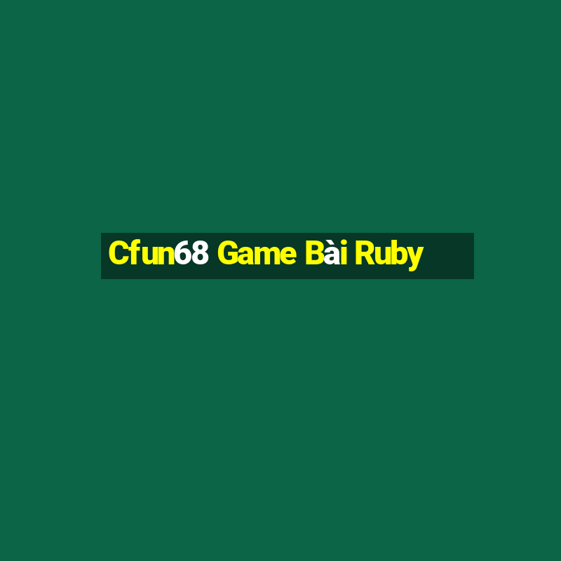 Cfun68 Game Bài Ruby