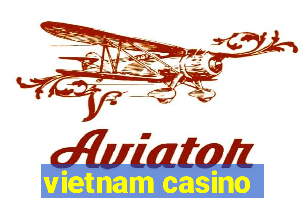 vietnam casino