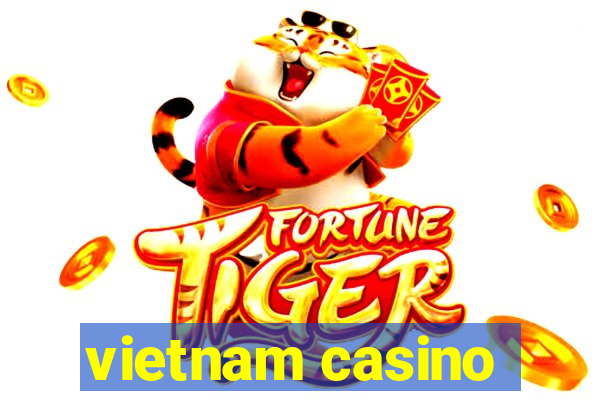 vietnam casino