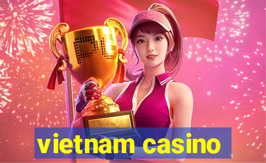 vietnam casino