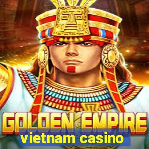 vietnam casino