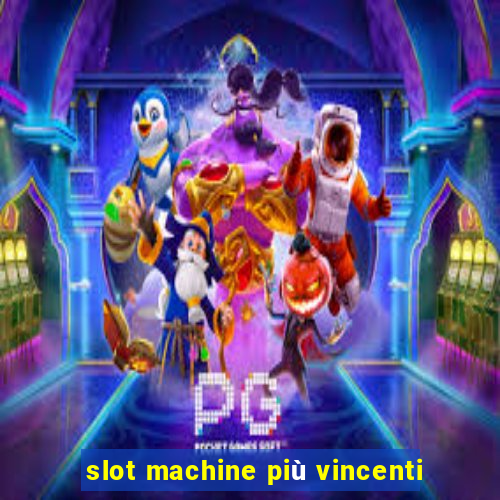 slot machine più vincenti