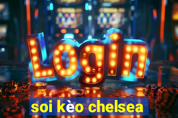 soi kèo chelsea