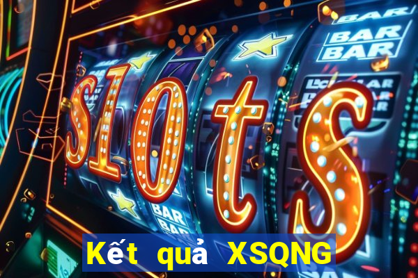 Kết quả XSQNG thứ Ba