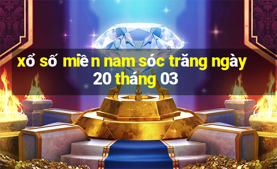 xổ số miền nam sóc trăng ngày 20 tháng 03