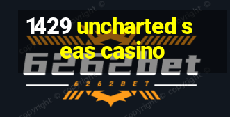 1429 uncharted seas casino