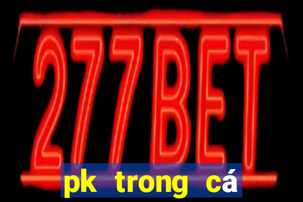 pk trong cá cược bóng đá là gì