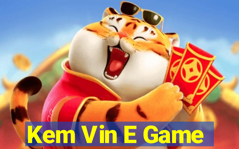 Kem Vin E Game