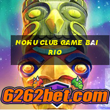 Nohu Club Game Bài Rio